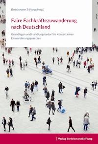 Faire Fachkräftezuwanderung nach Deutschland -  - E-Book