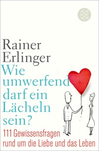 Wie umwerfend darf ein Lächeln sein? - Rainer Erlinger - E-Book