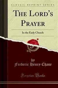 The Lord's Prayer - Frederic Henry Chase - E-Book