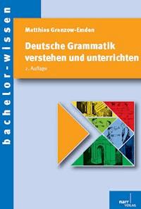 Deutsche Grammatik verstehen und unterrichten - Matthias Granzow-Emden - E-Book
