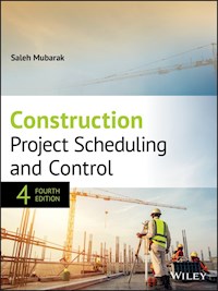 Construction Project Scheduling and Control - Saleh A. Mubarak - E-Book