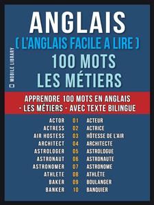 Anglais ( L’Anglais Facile a Lire ) 100 Mots - Les Métiers - Mobile Library - E-Book