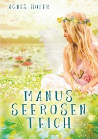 Manus Seerosenteich - Agnes Hofer - E-Book