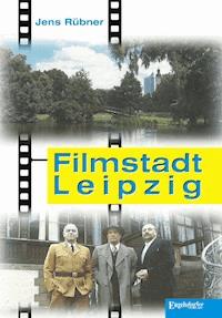 Filmstadt Leipzig - Jens Rübner - E-Book