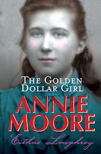 Annie Moore: The Golden Dollar Girl - Eithne Loughrey - E-Book