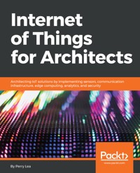 Internet of Things for Architects - Perry Lea - E-Book