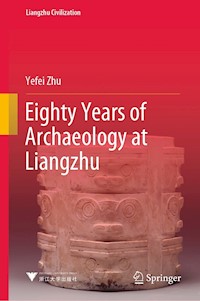 Eighty Years of Archaeology at Liangzhu - Yefei Zhu - E-Book