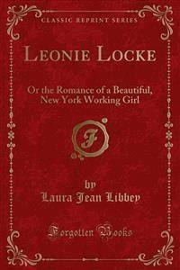 Leonie Locke - Laura Jean Libbey - E-Book