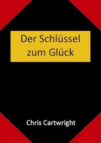 Der Schlüssel zum Glück - Chris Cartwright - E-Book