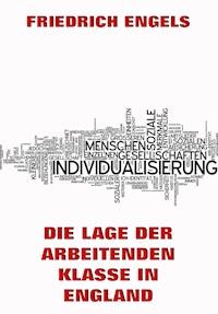 Die Lage der arbeitenden Klasse in England - Friedrich Engels - E-Book