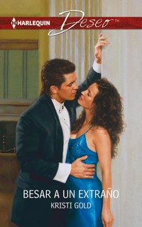 Besar a un extraño - Kristi Gold - E-Book