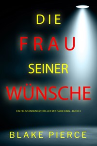 Die frau seiner wünsche (Ein FBI-Spannungsthriller mit Paige King – Buch 4) - Blake Pierce - E-Book