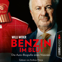 Benzin im Blut - Die Auto-Biografie eines Visionärs (Ungekürzt) - Willi Weber - Hörbuch