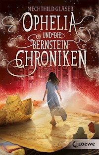 Ophelia und die Bernsteinchroniken - Mechthild Gläser - E-Book