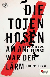 Die Toten Hosen - Philipp Oehmke - E-Book