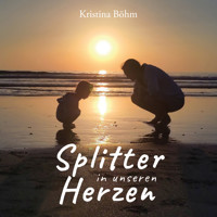 Splitter in unseren Herzen - Kristina Böhm - Hörbuch
