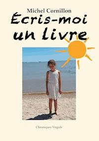 Écris-moi un livre - Michel Cornillon - E-Book