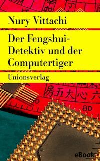 Der Fengshui-Detektiv und der Computertiger - Nury Vittachi - E-Book