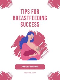 Tips for Breastfeeding Success - Aurora Brooks - E-Book