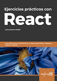 Ejercicios prácticos con React - Carlos Santana Roldán - E-Book