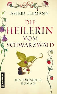 Die Heilerin vom Schwarzwald - Astrid Lehmann - E-Book