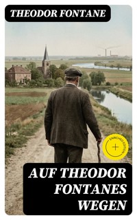 Auf Theodor Fontanes Wegen - Theodor Fontane - E-Book