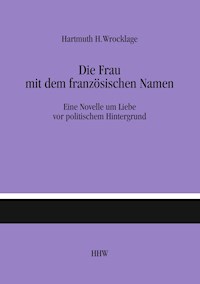 Die Frau mit dem französischen Namen - Hartmuth H. Wrocklage - E-Book