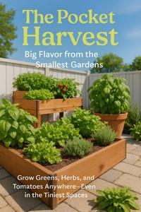 The Pocket Harvest: Big Flavor from the Smallest Gardens - Jared Douglas - E-Book