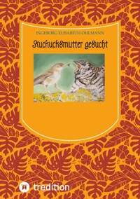 Kuckucksmutter gesucht - Ingeborg Elisabeth Ohlmann - E-Book