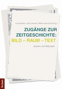 Zugänge zur Zeitgeschichte: Bild – Raum – Text - - E-Book