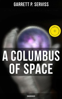 A Columbus of Space (Unabridged) - Garrett P. Serviss - E-Book