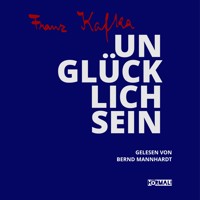 Unglücklichsein - Franz  kafka - Hörbuch