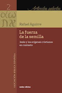 La fuerza de la semilla - Rafael Aguirre Monasterio - E-Book