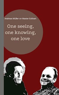 One seeing, one knowing, one love - Andreas Müller - E-Book