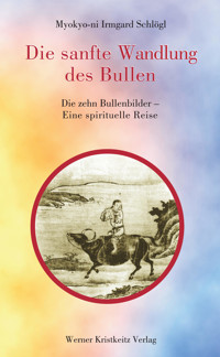 Die sanfte Wandlung des Bullen - Myokyo-ni Irmgard Schlögl - E-Book