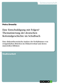 Eine Entschuldigung mit Folgen? Thematisierung der deutschen Kolonialgeschichte im Schulbuch - Petra Drewitz - E-Book
