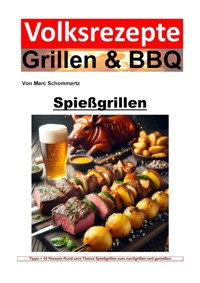 Volksrezepte Grillen und BBQ - Spießgrillen - Marc Schommertz - E-Book