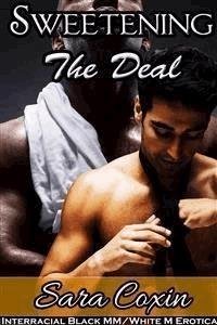 Sweetening The Deal (Interracial Black MM / White M Gay Erotica) - Sara Coxin - E-Book