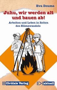 Juhu, wir werden alt und bauen ab! - Eva Douma - E-Book
