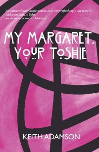 My Margaret, Your Toshie - Keith Adamson - E-Book
