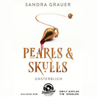 Unsterblich - Pearls & Skulls, Band 1 (Ungekürzt) - Sandra Grauer - Hörbuch