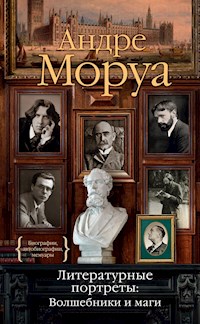 Литературные портреты: Волшебники и маги - Андре Моруа - E-Book