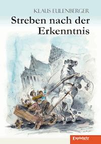 Streben nach der Erkenntnis - Klaus Eulenberger - E-Book