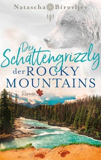 Der Schattengrizzly der Rocky Mountains - Natascha Birovljev - E-Book