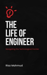 The Life of an Engineer - Riaz Mahmud - E-Book