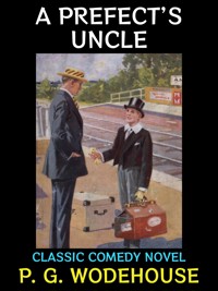 A Prefect's Uncle - P. G. Wodehouse - E-Book