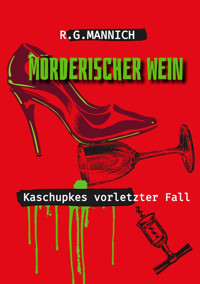 Mörderischer Wein - Der Tote im Weinkeller. Warum musste der Kellermeister sterben. - Rainer G. Mannich - E-Book