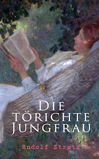Die törichte Jungfrau - Rudolf Stratz - E-Book