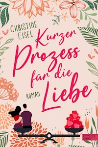 Kurzer Prozess für die Liebe - Christine Eisel - E-Book