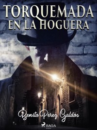 Torquemada en la hoguera - Benito Pérez Galdòs - E-Book